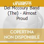 Del Mccoury Band (The) - Almost Proud cd musicale