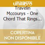 Travelin Mccourys - One Chord That Rings True cd
