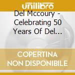 Del Mccoury - Celebrating 50 Years Of Del Mccoury cd musicale