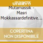Mutamassik - Masri Mokkassardefinitive Collection cd