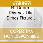 Mf Doom - Rhymes Like Dimes Picture Disc cd