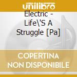 Electric - Life\'S A Struggle [Pa] cd