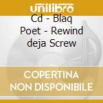 Cd - Blaq Poet - Rewind<<deja Screw cd