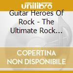 Guitar Heroes Of Rock - The Ultimate Rock Intrumentals cd