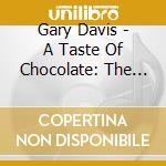 Gary Davis - A Taste Of Chocolate: The Very Best Of cd