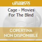 Cage - Movies For The Blind cd