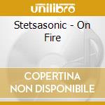 Stetsasonic - On Fire cd musicale di Stetsasonic