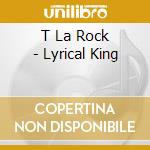 T La Rock - Lyrical King cd