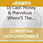Dj Cash Money & Marvelous - Where'S The Party At cd
