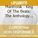Mantronik - King Of The Beats: The Anthology 1985-19 cd musicale di Mantronik