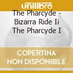The Pharcyde - Bizarra Ride Ii The Pharcyde I cd musicale di The Pharcyde