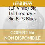 (LP Vinile) Big Bill Broonzy - Big Bill'S Blues lp vinile di Big Bill Broonzy