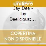 Jay Dee - Jay Deelicious: The Delicious Vinyl Year (3 Lp) cd