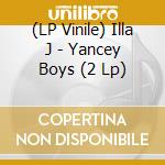 (LP Vinile) Illa J - Yancey Boys (2 Lp) vinile