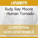 Rudy Ray Moore - Human Tornado cd musicale di Rudy ray Moore