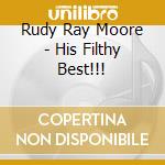 Rudy Ray Moore - His Filthy Best!!! cd