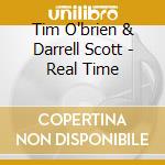 Tim O'brien & Darrell Scott - Real Time cd musicale di Tim O'brien & Darrell Scott