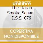 The Italian Smoke Squad - I.S.S. 076 cd