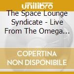 The Space Lounge Syndicate - Live From The Omega Station : 2017 cd