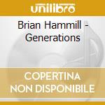 Brian Hammill - Generations cd musicale di Brian Hammill