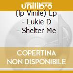 (lp Vinile) Lp - Lukie D - Shelter Me cd