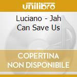 Luciano - Jah Can Save Us cd