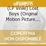 (LP Vinile) Lost Boys (Original Motion Picture Soundtrack) vinile