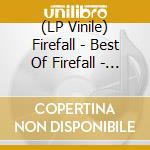 (LP Vinile) Firefall - Best Of Firefall - Greatest Hits vinile