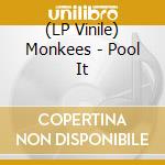 (LP Vinile) Monkees - Pool It vinile