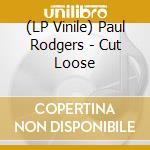 (LP Vinile) Paul Rodgers - Cut Loose vinile
