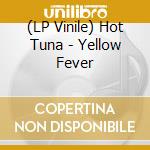 (LP Vinile) Hot Tuna - Yellow Fever vinile