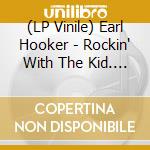 (LP Vinile) Earl Hooker - Rockin' With The Kid. The Age Chief & Fire (Hot Red Vinyl) vinile