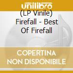(LP Vinile) Firefall - Best Of Firefall vinile