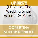 (LP Vinile) The Wedding Singer Volume 2: More Music From The Motion Picture (Teal Vinyl) / Various vinile