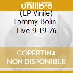 (LP Vinile) Tommy Bolin - Live 9-19-76 vinile