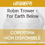 Robin Trower - For Earth Below cd