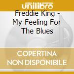 Freddie King - My Feeling For The Blues