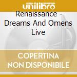 Renaissance - Dreams And Omens Live cd musicale di RENAISSANCE