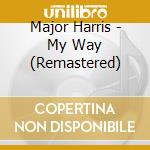 Major Harris - My Way (Remastered) cd