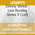 Johnny Winter - Live Bootleg Series 9 (Ltd) cd