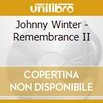 Johnny Winter - Remembrance II cd