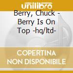 Berry, Chuck - Berry Is On Top -hq/ltd- cd