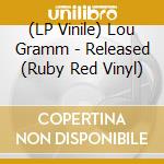(LP Vinile) Lou Gramm - Released (Ruby Red Vinyl) vinile