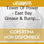 Tower Of Power - East Bay Grease & Bump City cd musicale di Tower Of Power
