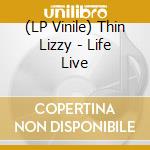 (LP Vinile) Thin Lizzy - Life Live vinile