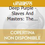 Deep Purple - Slaves And Masters: The Deluxe cd
