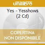 Yes - Yesshows (2 Cd) cd