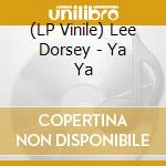 (LP Vinile) Lee Dorsey - Ya Ya vinile