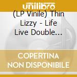 (LP Vinile) Thin Lizzy - Life Live Double Album (2 Lp) vinile