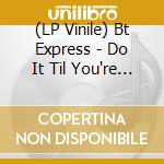 (LP Vinile) Bt Express - Do It Til You're Satisfied vinile